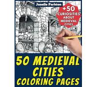 50 Medieval Cities Coloring Pages Book for Kids and Adults: +50 Amazing Facts about Medieval Cities. Coloring Book for Children and Grown-Ups. Color and Learn with Janelle - Architecture - Vol. 6