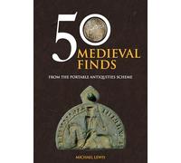 50 Medieval Finds: From the Portable Antiquities Scheme (50 Finds)