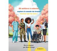 50 métiers à colorier: Livre de coloriage éducatif et inclusif - Explore le monde du travail et deviens qui tu veux !