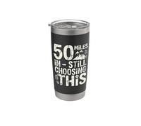 50 Miles in, Still Choosing This - Ultramarathon Stainless Steel Insulated Tumbler