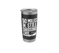 50 Miles in, Still Choosing This - Ultramarathon Stainless Steel Insulated Tumbler
