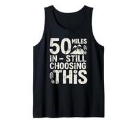 50 Miles in, Still Choosing This - Ultramarathon Tank Top