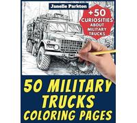 50 Military Trucks Coloring Pages Book for Kids and Adults: +50 Amazing Facts about Military Trucks. Coloring Book for Children and Grown-Ups. Color and Learn with Janelle - Vehicles - Vol. 88