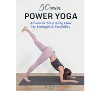 50 Min Power Yoga - Advanced Total Body Flow For Strength & Flexibility - Gayatri Yoga
