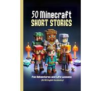 50 Minecraft Short Stories: Fun Adventures and Life Lessons for ESL Learners and Kids (B1/B2 English Vocabulary): Exciting Tales of Friendship, Courage, and Creativity: Unlock English Skills