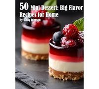 50 Mini Dessert: Big Flavor Recipes for Home