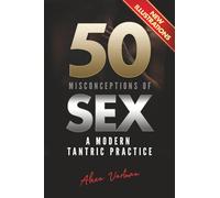 50 Misconceptions of Sex: A Modern Tantric Practice