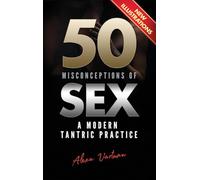 50 Misconceptions of Sex: A Modern Tantric Practice