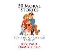 50 Moral Stories: For the Christian Family: 1 (Christian Moral Stories)
