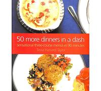 50 More Dinners in a Dash: Sensational Three-course Menus in 90 Minutes