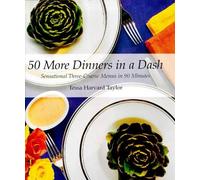 50 More Dinners in a Dash: Sensational Three-course Menus in Ninety Minutes