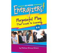 50 More Energizers! Purposeful Play That Leads to Learning