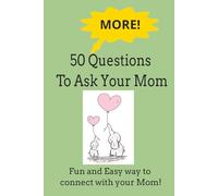 50 MORE Questions To Ask Your Mom: A Guided Keepsake Journal for Moms and Adult Children to Share Stories, Memories, and Wisdom Together | 6 x 9 Inches | Family Conversation Gift Book