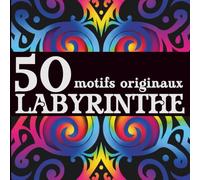 50 motifs originaux à colorier | Livre de coloriage adulte antistress, facile et relaxant, idéal pour la détente et l’art-thérapie: Labyrinthe n°6 ... ... Mandalas, Motifs géométriques, etc)
