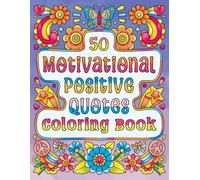 50 Motivational Positive Quotes Coloring Book: Fifty Easy to Color Inspirational Coloring Pages with Cute Patterns for Women, Teen Girls and Young Kids