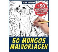 50 Mungos-Malvorlagen - Malbuch für Kinder und Erwachsene: +50 erstaunliche Fakten über Mungos. Ausmalbuch für Jungen und Mädchen. Male und lerne mit Elsa - Tiere - Band 55