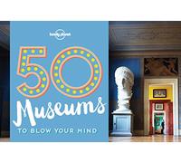 50 Museums to Blow Your Mind (Lonely Planet)