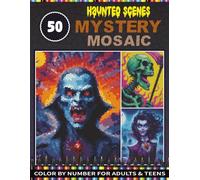 50 Mystery Mosaic Haunted Scenes: Pixel Art Horror Vampires, Ghosts & Dark Creatures Mystery Mosaic Color by Number for Adults & Teens