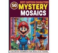50 Mystery Mosaics Color by Number: Best Cartoon Characters:: Easy Color-by-Number System for Stress Relief & Mindful Fun