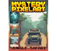 50 Mystery PixelArt, Jungle Safari Color By Number: Jungle Safari Themed Pixel Art Coloring Book for Adults and Kids | Perfect For Relaxation And Stress Relief