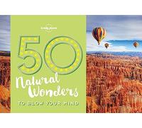 50 Natural Wonders To Blow Your Mind (Lonely Planet)
