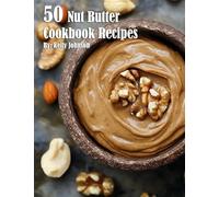 50 Nut Butter Cookbook Recipes