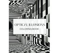 50 OPTICAL ILLUSIONS COLORING BOOK FOR TEENS AND ADULTS: RELAXING AND ANTI STRESS DESIGNS