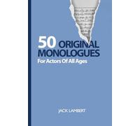 50 Original Monologues: For Actors Of All Ages