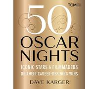 50 Oscar Nights : Iconic Stars and Filmmakers on Their Career-Defining Wins
