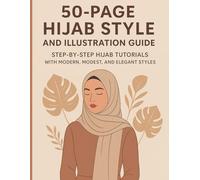 50-Page Hijab Style and Illustration Guide: Step-by-Step Hijab Tutorials with Modern, Modest, and Elegant Styles