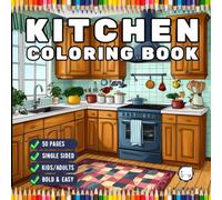 50 Pages Single Sided Cozy Kitchen Coloring Book Adults Men Women Kids Young Boys Girls Teens Youth Cute Country Kitchen Coloring Activity Pages Retro ... Relief Soothing Kitchen Design Coloring Book