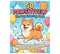 50 Pawsitively Fun Dog Coloring Adventures: Ignite Your Creativity and Find Joy in Every Stroke!