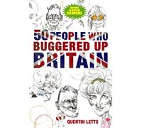 50 People Who Buggered Up Britain