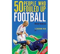 50 People Who Fouled Up Football