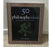 50 Philosophy Ideas You Really Need to Know (50 Ideas)