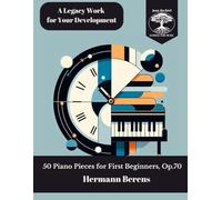 50 Piano Pieces for First Beginners: Op.70