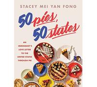 50 Pies, 50 States: An Immigrant's Love Letter to the United States Through Pie