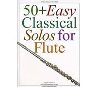 50 Plus Easy Classical Solos for Flute Songbook and Sheet Music | 51 Easy Melody Line Arrangements with Concert Pitch Chord Symbols | Bach Mozart Beethoven Handel Elgar | Developing Players