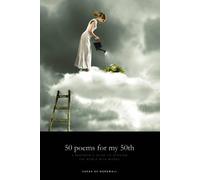 50 poems for my 50th: A Beginner's Guide to Opening the World with Words