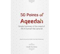 50 Points of Aqeedah: Simple Summary of the creed of Ahl Al Sunnah Wal Jama’ah