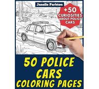 50 Police Cars Coloring Pages Book for Kids and Adults: +50 Amazing Facts about Police Cars. Coloring Book for Children and Grown-Ups. Color and Learn with Janelle - Vehicles - Vol. 44