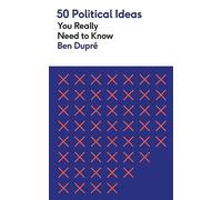 50 Political Ideas You Really Need to Know (50 Ideas You Really Need to Know series)
