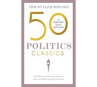 50 Politics Classics: Your shortcut to the most important ideas on freedom, equality, and power