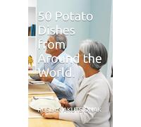 50 Potato Dishes from Around the World.