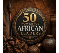 50 Powerful African Leaders: A Kid-Friendly Introduction to Africa’s Most Influential Leaders in History (Historic Leaders Every Kid Should Know)