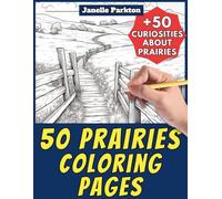 50 Prairies Coloring Pages Book for Kids and Adults: +50 Amazing Facts about Prairies. Coloring Book for Children and Grown-Ups. Color and Learn with Janelle - Nature and activities - Vol. 20