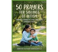 50 Prayers for Siblings of Autism: Finding Strength, Love, and Hope Through Faith