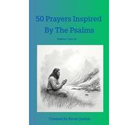 50 Prayers Inspired By The Psalms: Psalms 1-50