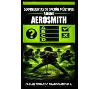 50 Preguntas de Opción Múltiple sobre Aerosmith: Los mejores tests de entretenimiento musical acerca de una de las agrupaciones más grandes de la historia del hard rock y el hair metal estadunidense