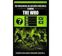 50 Preguntas de Opción Múltiple sobre The Who:: Trivia definitiva para fans del rock clásico británico: historia, canciones, discos, shows y curiosidades de la banda de Pete Townshend y Roger Daltrey